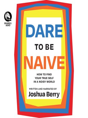 cover image of Dare to Be Naive